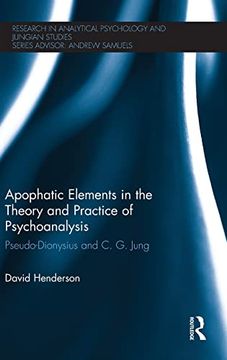 portada Apophatic Elements in the Theory and Practice of Psychoanalysis: Pseudo-Dionysius and C. G. Jung (Research in Analytical Psychology and Jungian Studies) (en Inglés)