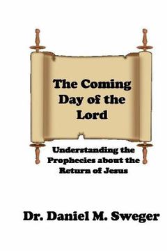 portada The Coming Day of the Lord: Understanding the Prophecies About the Return of Jesus