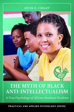 portada The Myth of Black Anti-Intellectualism: A True Psychology of African American Students (en Inglés)