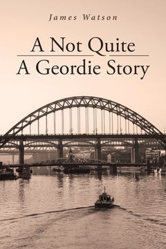portada A Not Quite A Geordie Story (in English)