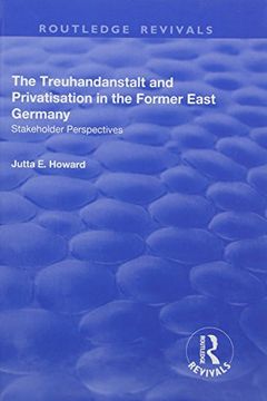 portada The Treuhandanstalt and Privatisation in the Former East Germany: Stakeholder Perspectives (in English)