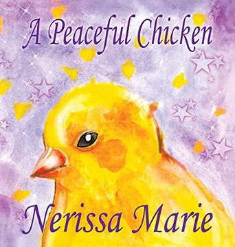 portada A Peaceful Chicken (An Inspirational Story Of Finding Bliss Within, Preschool Books, Kids Books, Kindergarten Books, Baby Books, Kids Book, Ages 2-8, Toddler Books, Kids Books, Baby Books, Kids Books)