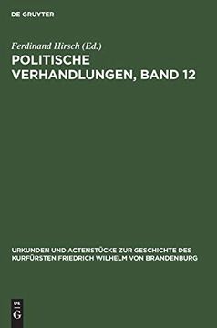 portada Politische Verhandlungen, Band 12 (Urkunden und Actenstã Â¼Cke zur Geschichte des Kurfã Â¼Rsten Fried) (German Edition) [Hardcover ] (en Alemán)