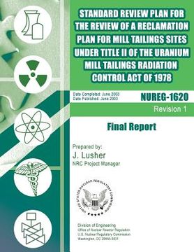portada Standard Review Plan for the Review of a Reclamation Plan for Mill Tailing Sites Under Title II of the Uranium Mill Tailings Radiation Control Act of (en Inglés)