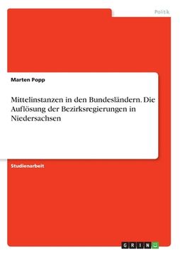 portada Mittelinstanzen in den Bundesländern. Die Auflösung der Bezirksregierungen in Niedersachsen (en Alemán)
