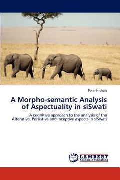 portada a morpho-semantic analysis of aspectuality in siswati (en Inglés)