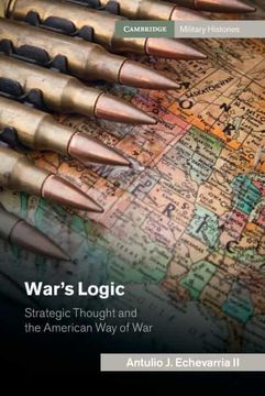 portada War'S Logic: Strategic Thought and the American way of war (Cambridge Military Histories) (in English)