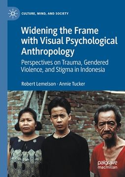 portada Widening the Frame with Visual Psychological Anthropology: Perspectives on Trauma, Gendered Violence, and Stigma in Indonesia (en Inglés)
