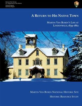 portada A Return to His Native Town: Martin Van Buren's Life at Lindenwald, 1839-1862 (en Inglés)