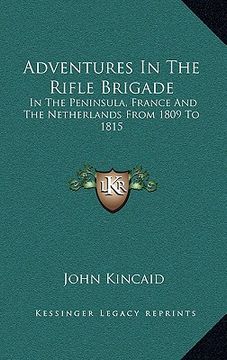 portada adventures in the rifle brigade: in the peninsula, france and the netherlands from 1809 to 1815