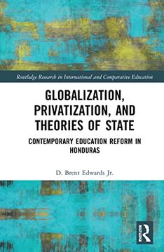 portada Globalization, Privatization, and the State: Contemporary Education Reform in Post-Colonial Contexts (Routledge Research in International and Comparative Education) 