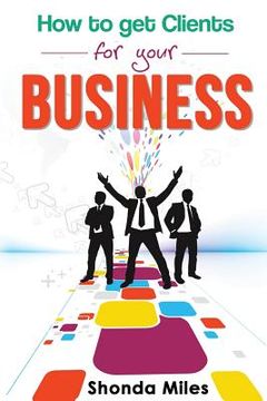 portada How to Get clients for your business (en Inglés)