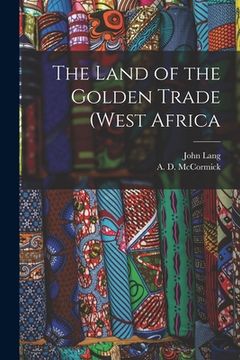 portada The Land of the Golden Trade (West Africa (in English)