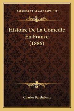 portada Histoire De La Comedie En France (1886) (en Francés)
