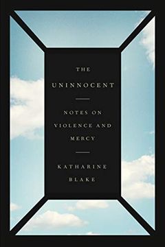 portada The Uninnocent: Notes on Violence and Mercy (en Inglés)