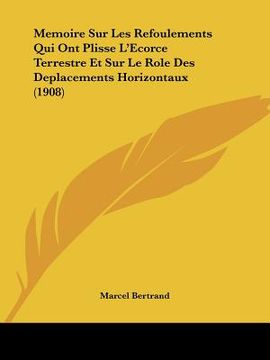 portada Memoire Sur Les Refoulements Qui Ont Plisse L'Ecorce Terrestre Et Sur Le Role Des Deplacements Horizontaux (1908) (en Francés)
