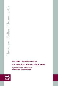 portada Ich Sehe Was, Was Du Nicht Siehst: Fragen Moralischer, Asthetischer Und Religioser Phanomenologie (en Alemán)