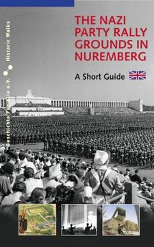portada The Nazi Party Rally Grounds in Nuremberg: A Short Guide (en Inglés)
