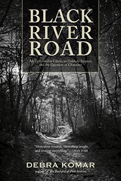 portada Black River Road an Unthinkable Crime, an Unlikely Suspect, and the Question of Character (en Inglés)