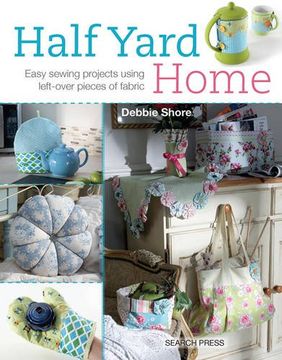 portada Half Yard# Home: Easy Sewing Projects Using Leftover Pieces of Fabric 