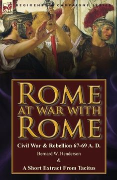 portada Rome at War with Rome: Civil War & Rebellion 67-69 A. D. by Bernard W. Henderson & a Short Extract from Tacitus (en Inglés)