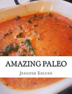 portada Amazing Paleo: : Quick, Simple And Delicious Recipes For Breakfast, Lunch, and Din (in English)