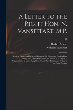 portada A Letter to the Right Hon. N. Vansittart, M.P.: Being an Answer to His Second Letter on the British and Foreign Bible Society: and, at the Same Time, (en Inglés)