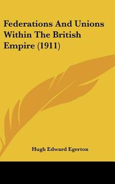 portada federations and unions within the british empire (1911)