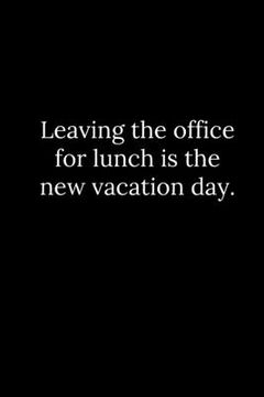 portada Leaving the office for lunch is the new vacation day. (en Inglés)