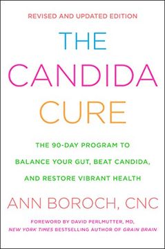 portada The Candida Cure: The 90-Day Program to Balance Your Gut, Beat Candida, and Restore Vibrant Health (en Inglés)