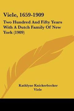 portada viele, 1659-1909: two hundred and fifty years with a dutch family of new york (1909) (in English)