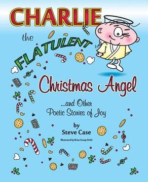 portada Charlie the Flatulent Christmas Angel and Other Poetic Stories of Joy (en Inglés)