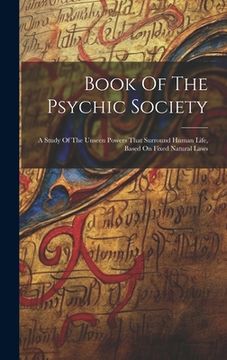 portada Book Of The Psychic Society: A Study Of The Unseen Powers That Surround Human Life, Based On Fixed Natural Laws (en Inglés)