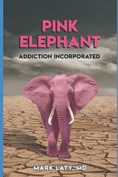 portada Pink Elephant: Addiction Incorporated (en Inglés)