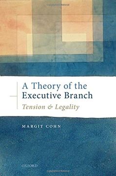 portada A Theory of the Executive Branch: Tension and Legality (in English)