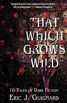 portada That Which Grows Wild: 16 Tales of Dark Fiction (en Inglés)