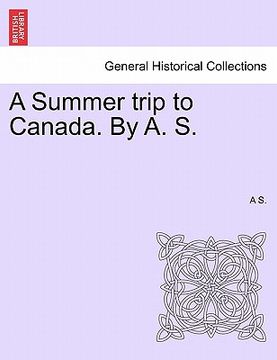portada a summer trip to canada. by a. s.