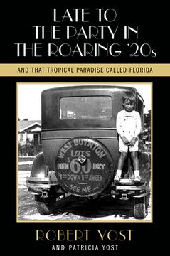 portada Late to the Party in the Roaring Twenties and That Tropical Paradise Called Florida