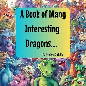 portada A Book of Many Interesting Dragons.... (en Inglés)