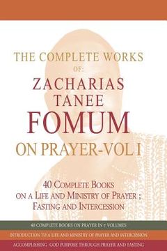 portada The Complete Works of Zacharias Tanee Fomum on Prayer (Volume One) (in English)
