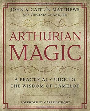 portada Arthurian Magic: The Complete Book of Meditations, Rituals and Visualizations