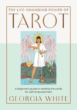 portada The Life-Changing Power of Tarot: A Beginner's Guide to Reading the Cards for Self-Empowerment