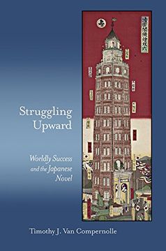 portada Struggling Upward: Worldly Success and the Japanese Novel (Harvard East Asian Monographs) (en Inglés)