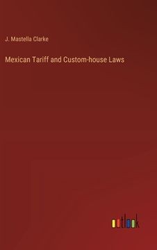 portada Mexican Tariff and Custom-house Laws (en Inglés)