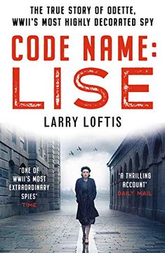 portada Code Name: Lise: The True Story of Odette Sansom, Wwii's Most Highly Decorated spy (en Inglés)