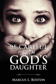 portada Be Careful with God's Daughter (en Inglés)