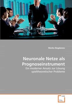 portada Neuronale Netze als Prognoseinstrument: Ein moderner Ansatz zur Lösung spieltheoretischer Probleme