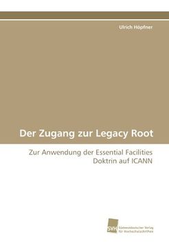 portada Der Zugang zur Legacy Root: Zur Anwendung der Essential Facilities Doktrin auf ICANN