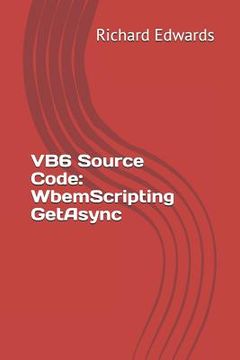 portada VB6 Source Code: WbemScripting GetAsync (en Inglés)