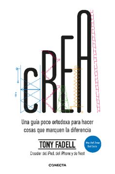 portada Crea - Una guía poco ortodoxa para hacer cosas que marquen la diferencia (in Spanish)